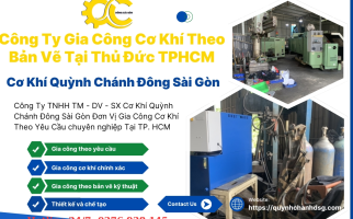 Công Ty Gia Công Cơ Khí Theo Bản Vẽ Tại Thủ Đức TPHCM