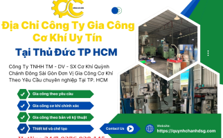 Địa Chỉ Công Ty Gia Công Cơ Khí Uy Tín Tại Thủ Đức TP HCM